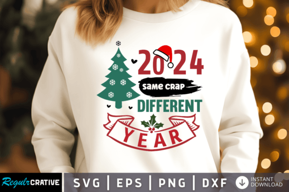 2024 Same Crap Different Year Svg for Crafts and Graphics