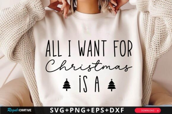 All I Want for Christmas SVG Design for Crafts and Graphics