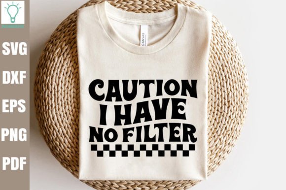 Caution I Have No Filter Retro SVG for Crafts and Graphics