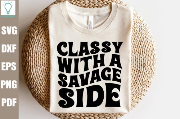 Classy with a Savage Side Retro SVG for Crafts and Graphics