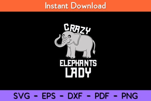 Crazy Elephants Lady Funny Elephant Graphics for Crafts