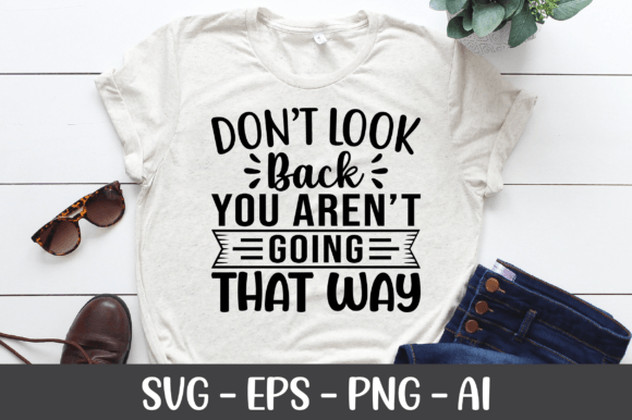 Don t Look Back You Aren t Going SVG for Crafts and Graphics