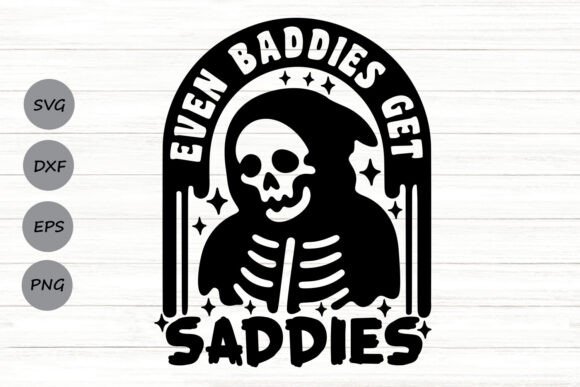 Even Baddies Get Saddies Svg Review