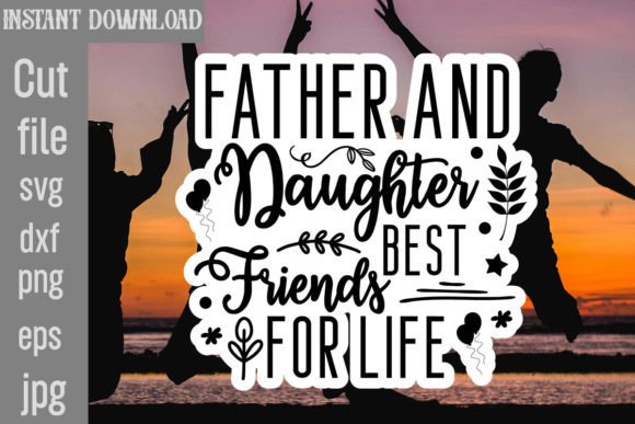 Father and Daughter Best Friends for Life Graphics