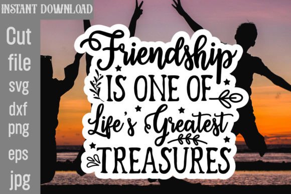 Friendship is One of Life’s Greatest Treasures Graphics for Crafts