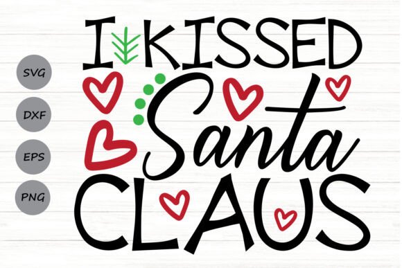 Graphic Magic for Local Brands: I Kissed Santa Claus Svg