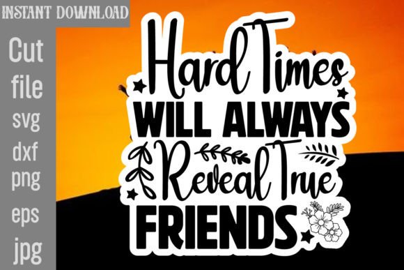 Hard Times Will Always Reveal True Friend Graphics