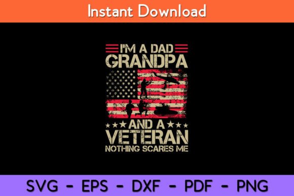 I m a Dad Grandpa and Veteran Funny Graphics for Crafts
