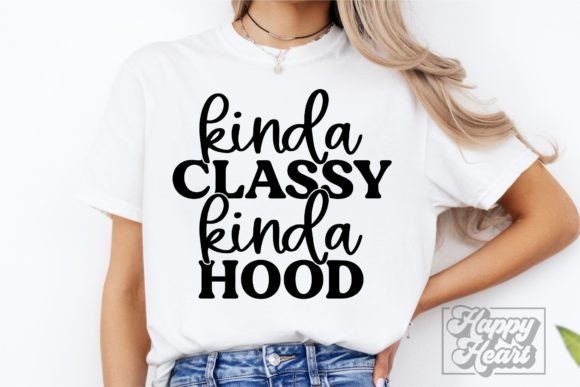 Kinda Classy Kinda Hood SVG PNG for Crafts and Graphics