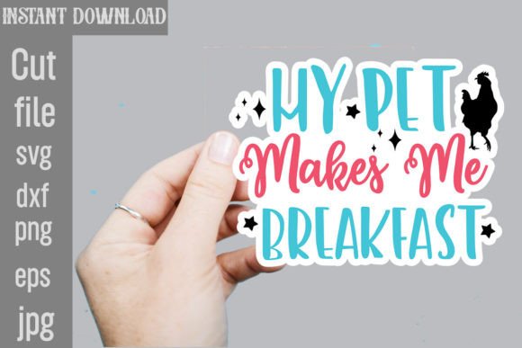 My Pet Makes Me Breakfast SVG Stickers Graphics for Crafts