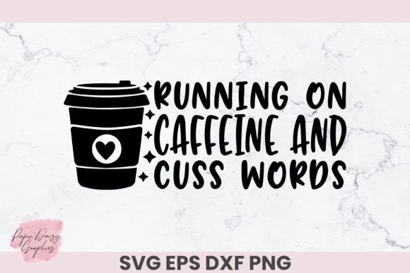 Running on Caffeine and Cuss Words SVG for Graphic Designers