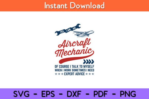 Yes I Am an Aircraft Mechanic Funny Graphics for Crafts